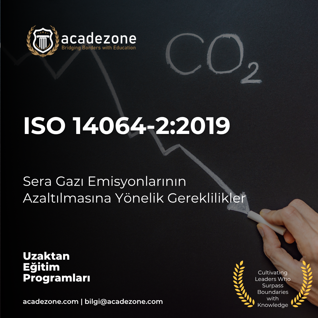 ISO 14064-2:2019 Sera Gazı Emisyonlarının Azaltılmasına Yönelik Gereklilikler